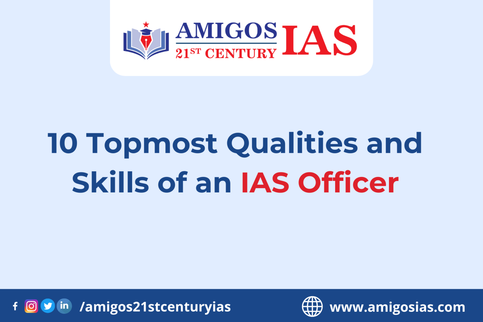 10 Topmost Qualities and Skills of an IAS Officer | Amigo 21st Century IAS