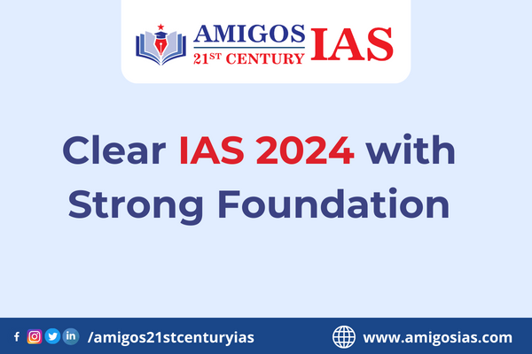 Clear IAS 2024 With Strong Foundation 